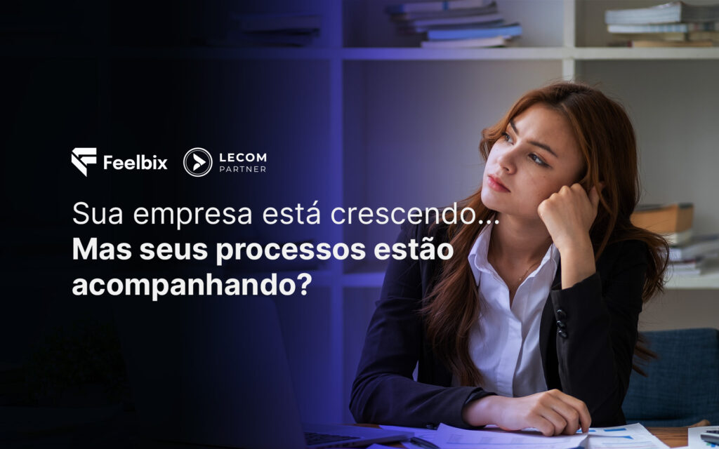 Sua-empresa-está-crescendo…-Mas-seus-processos-estão-acompanhando